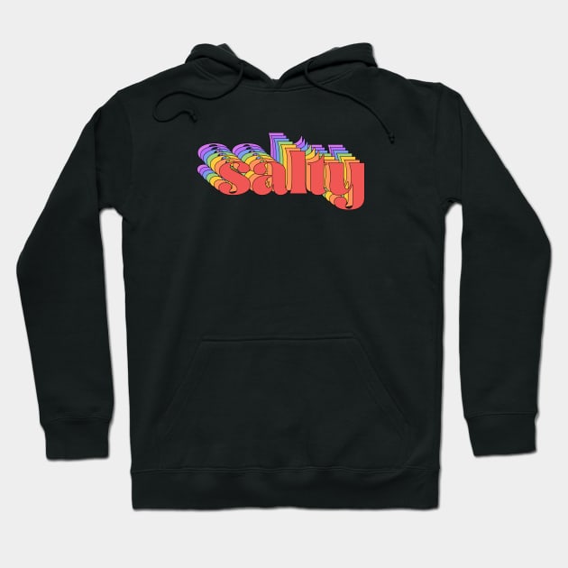 Meme: salty (bright rainbow retro letters) Hoodie by PlanetSnark